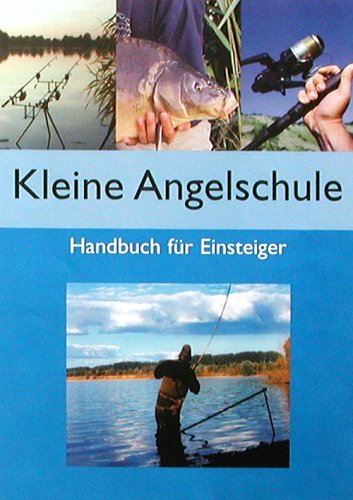 Kleine Angelschule: Handbuch für Einsteiger