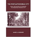the post automobile city legal mechanisms to establish the pedestrian friendly city
