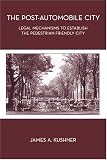 The Post-Automobile City: Legal Mechanisms to Establish the Pedestrian-Friendly City