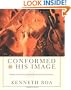 Conformed to His Image: Biblical and Practical Approaches to Spiritual Formation
