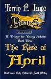 Pirates of Savannah: Book Three, The Rise of April - Young Adult Teen Historical Fiction Action Adventure (Pirates of Savannah (Young Adult Version))