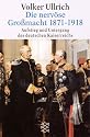 Die nerv&ouml;se Gro&szlig;macht 1871 - 1918. Aufstieg und Untergang des deutschen Kaiserreichs.