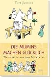 Die Mumins machen gl�cklich - Weisheiten aus dem Mumintal - Tove Jansson