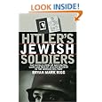 Hitler's Jewish Soldiers: The Untold Story of Nazi Racial Laws and Men of Jewish Descent in the German Military