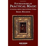 Foundations of Practical Magic: An Introduction to Qabalistic, Magical and Meditative Techniques