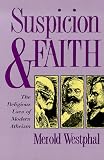 Suspicion and Faith: The Religious Uses of Modern Atheism