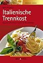 Gesund leben. Italienische Trennkost. Gesund schlemmen - auch f&uuml;r Berufst&auml;tige