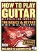 Search : How to Play Guitar: The Basics and Beyond, Second Edition