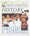 A Fashionable History Of: Jewellery and Accessories (A Fashionable History of) (A Fashionable History of)