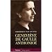 Genevi�ve de Gaulle Anthonioz : L'autre de Gaulle