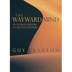 The Wayward Mind: An Intimate History of the Unconscious