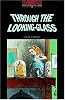 Through the Looking Glass: And What Alice Found There (Oxford Bookworms Library)