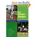 Erste Dressur�bungen: Grundausbildung f�r Reiter und Pferd