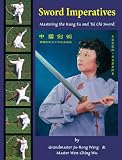Sword Imperatives--Mastering the Kung Fu and Tai Chi Sword