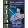 Sword Imperatives--Mastering the Kung Fu and Tai Chi Sword