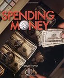 Spending Money (First Step Nonfiction) Tanya Thayer