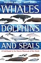 Whales,Dolphins and Seals: A Field Guide to the Marine Mammals of the World