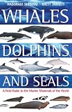 Whales,Dolphins and Seals: A Field Guide to the Marine Mammals of the World