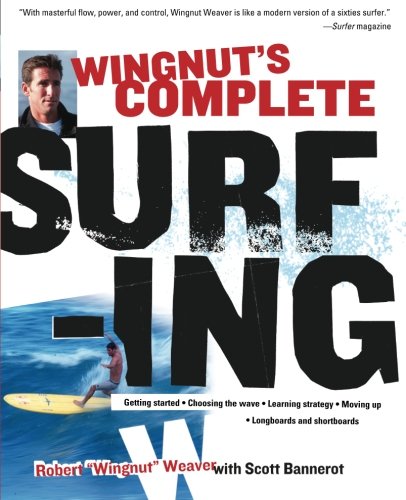 Wingnut's Complete Surfing, by Robert Weaver, Scott Bannerot