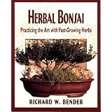 Herbal Bonsai: Practicing the Art With Fast-Growing Herbs