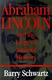 Abraham Lincoln And The Forge Of National Memory