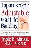 Laparoscopic Adjustable Gastric Banding: Achieving Permanent Weight Loss with Minimally Invasive Surgery