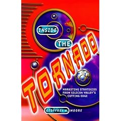 Inside the Tornado: Marketing Strategies from Silicon Valley's Cutting Edge