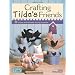 Crafting Tilda's Friends: 30 Unique Projects Featuring Adorable Creations from Tilda