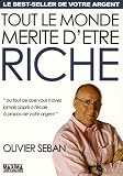 Tout le monde m�rite d'�tre riche : Ou tout ce que vous n'avez jamais appris � l'�cole � propos de votre argent