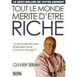 Tout le monde m�rite d'�tre riche : Ou tout ce que vous n'avez jamais appris � l'�cole � propos de votre argentpar Olivier Seban