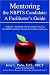 Mentoring the NBPTS Candidate: A Facilitator's Guide: A Mentor’s Handbook for Successfully Coaching the NBPTS Candidate Through the Certification Process