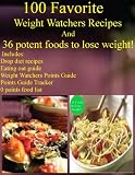 100 Favorite Weight Watchers Recipes and 36 foods to Lose Weight and Live Healthy