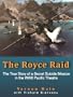 The Royce Raid - The True Story of a Secret Suicide Mission in the WWII Pacific Theatre