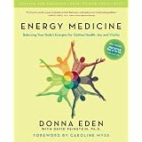 Energy Medicine: Balancing Your Body's Energies for Optimal Health, Joy, and Vitalitypar Donna Eden