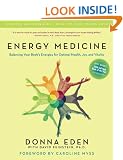 Energy Medicine: Balancing Your Body's Energies for Optimal Health, Joy, andVitalityUpdated and Expanded
