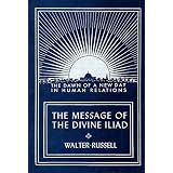 The Message of the Divine Iliad (Vol. 1)
