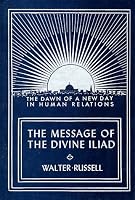 The Message of the Divine Iliad (Vol. 1) (Divine Iliad)