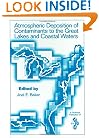 Atmospheric Deposition of Contaminants to the Great Lakes and Coastal Waters: Proceedings from a Session at SETAC's 15th annual Meeting, 30 October-3 November ... (Setac Technical Publications Series)