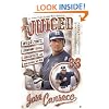 Juiced: Wild Times, Rampant 'Roids, Smash Hits, and How Baseball Got Big