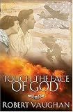 Touch the Face of God: A WW II Novel