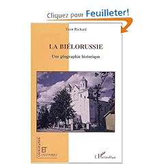 La Bi�lorussie. Une g�ographie historique
