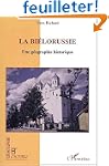 La Bi�lorussie. Une g�ographie histor...