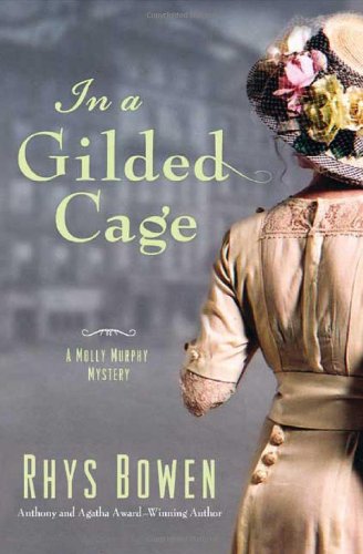 In a Gilded Cage (Molly Murphy Mysteries), by Rhys Bowen In a Gilded Cage (Molly Murphy Mysteries), by Rhys Bowen