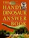 Books : The Handy Dinosaur Answer Book (Handy Answer Books)