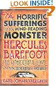 The Horrific Sufferings of the Mind Reading Monster Hercules Barefoot: His Wonderful Love and His Terrible Hatred