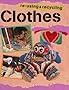 Clothes (Re-using and Recycling)