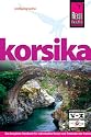 Korsika: das komplette Handbuch f&uuml;r individuelles Reisen und Entdecken der franz&ouml;sischen Mittelmeerinsel