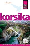Korsika: das komplette Handbuch f&uuml;r individuelles Reisen und Entdecken der franz&ouml;sischen Mittelmeerinsel - Wolfgang Kathe