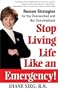 Stop Living Life Like an Emergency!: Rescue Strategies for the Overworked and Overwhelmed