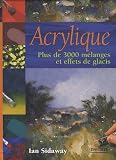 Acrylique : Plus de 3000 m�langes et effets de glacis